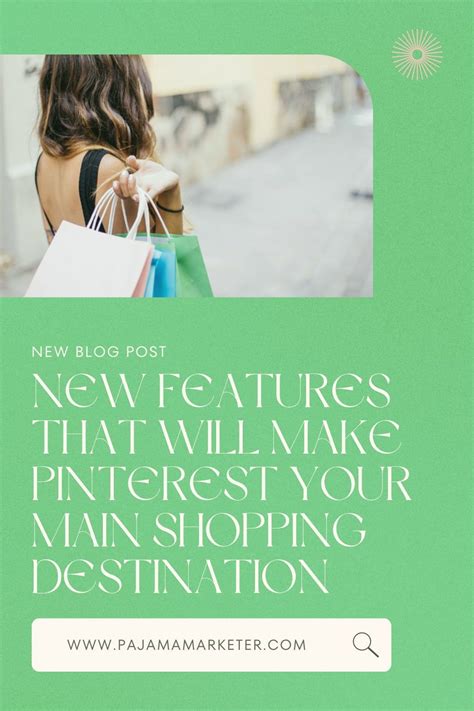 new features that will make pinterest your main shopping destination pajama marketer