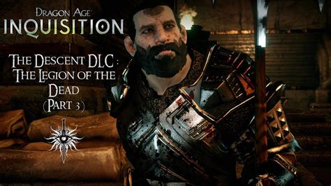The descent is the second dlc for dragon age: Dragon Age : Inquisition : The Descent DLC - The Legion of the Dead (Part 3) - YouTube