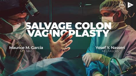 Salvage Colon Vaginoplasty By Maurice M Garcia Md And Yosef Nasseri Md Case Trailer