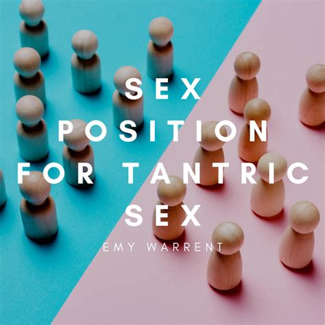 Sex Positions For Tantric Sex Use Tantric Position And Kama Sutra For