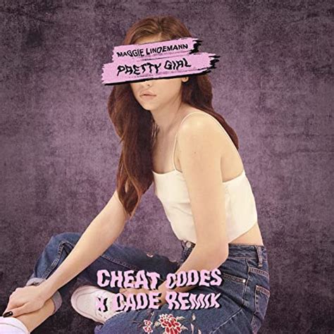 Pretty Girl Cheat Codes X Cade Remix Explicit Von Maggie Lindemann