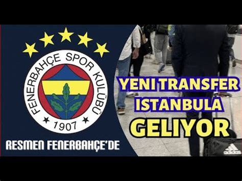 Fenerbah Ede Yeni Transfer Resmen Istanbula Geliyor Youtube