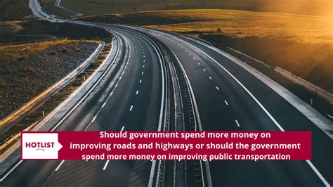 Task 2 Ielts Should Government Spend More Money On Improving Roads And Highways Or Should The