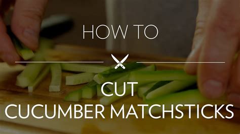 Cutting Cucumber Matchsticks Youtube