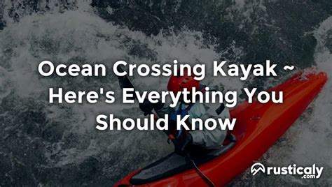 Ocean Crossing Kayak Everything You Need To Know