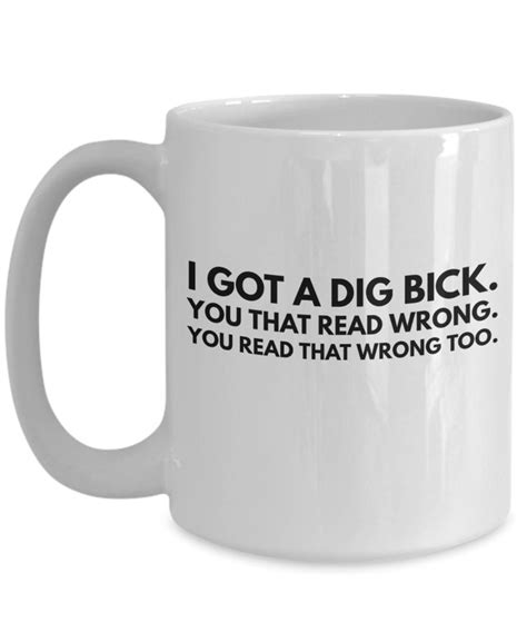 Funny Mug T Idea For Her Or Him Saying 15 Oz White Cup I Got A