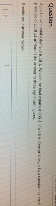 Just copy and paste the below code to your webpage where you want to display this calculator. Solved: Question A Gas Has An Initial Volume Of 8.50 L. Wh ...