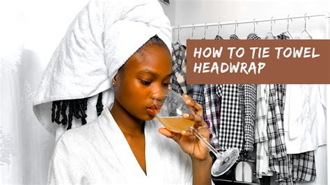 How To Tie Towel Head Wrap Ft Ohheclaz Youtube