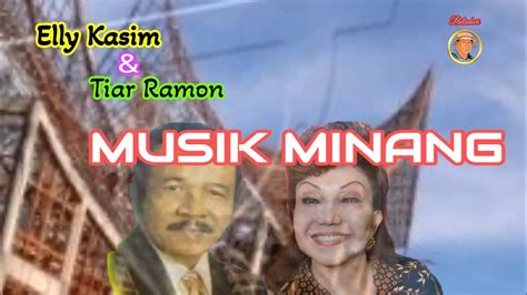 Lagu Minang Elly Kasim And Tiar Ramon Youtube