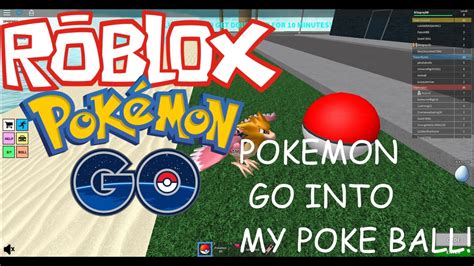 Pokemon Go Into My Poke Ball Roblox Roblox Pokemon Go Youtube