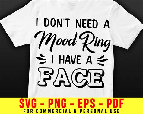 I Dont Need A Mood Ring I Have A Face Svg Funny Quote Svg Etsy