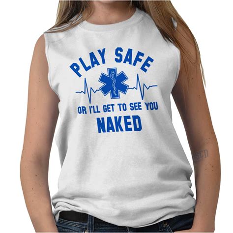 Play Safe I Ll Get To See You Naked Funny EMT Adult Sleeveless Crewneck