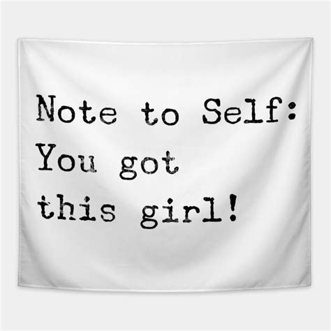 The most popular tutorial—you quote it, you note it—was relaunched in october 2020. Note to Self: You Got this girl for Women - Motivational And Inspirational Quotes - Tapestry ...