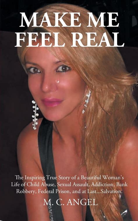 Buy Make Me Feel Real The Inspiring True Story Of A Beautiful Womans