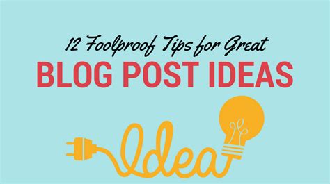 12 Foolproof Tips For Great Blog Post Ideas