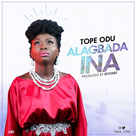 Music Tope Odu Alagbada Ina Free Download Praiseworld Radio