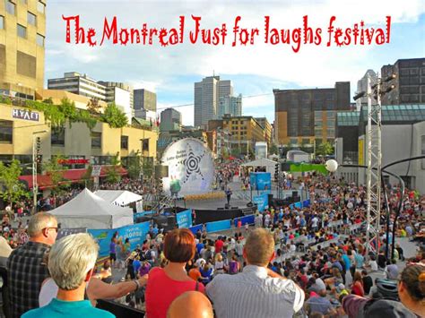 The Montreal Just For Laughs Festival What To See And Do And A Few