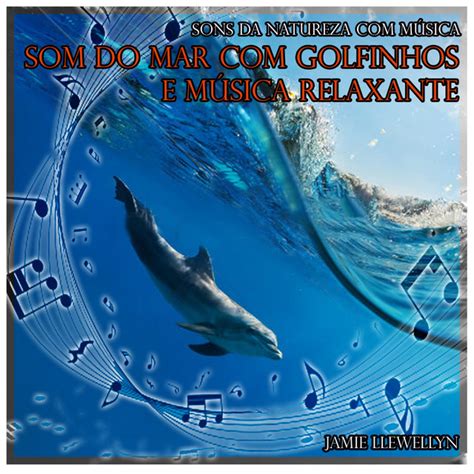 É muito comum que hoje nos sintamos estressados ou ansiosos praticamente sem nenhuma razão aparente; Sons da Natureza Com Música: Som do Mar Com Golfinhos e ...