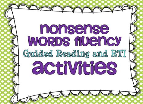 Nonsense is stuff that sounds like language but doesn't have any nonsense words are made up. RTI & Guided Reading {Nonsense Words Activities} and a ...