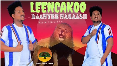 Daanyee Nagaash Leencakoo New Ethiopian Oromo Music Vedio 2023