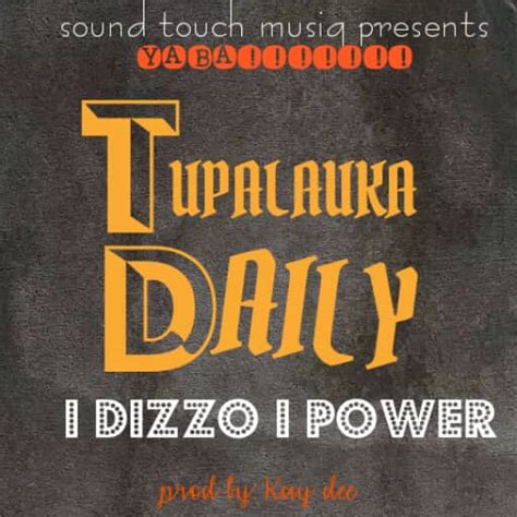 I Dizzo I Power Tupalauka Daily Zedwap