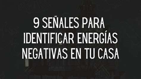 9 Señales para identificar energías negativas en tu casa