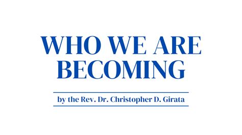 Who We Are Becoming By The Rev Dr Christopher D Girata Saint