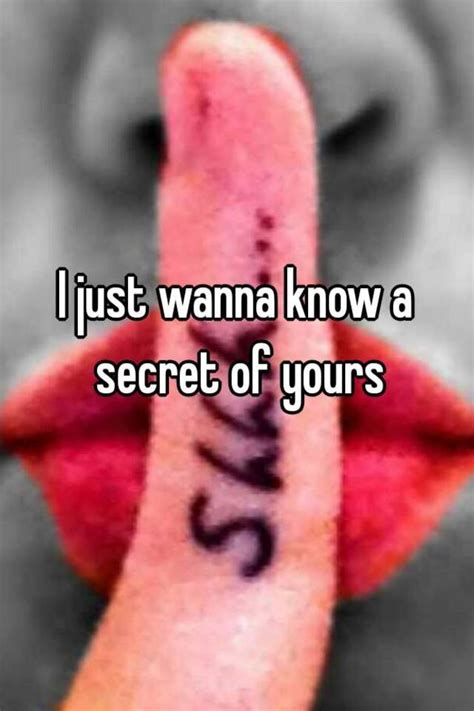 I Just Wanna Know A Secret Of Yours