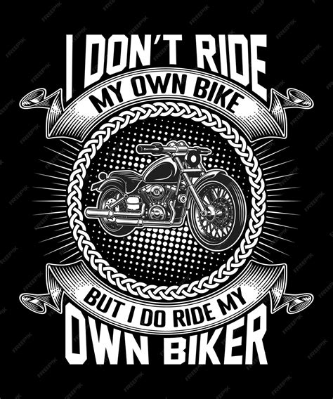 Premium Vector I Dont Ride My Own Bike But I Do Ride My Own Biker