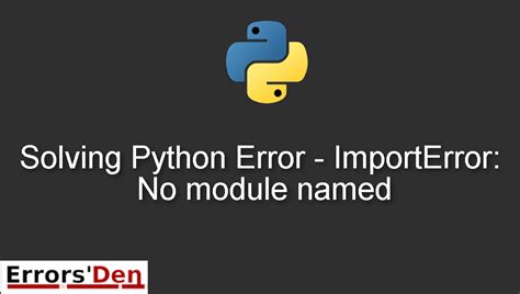 Solving Python Error Importerror No Module Named Errorsden
