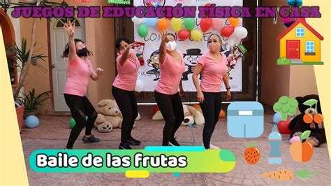 Juegos Divertidos De EducaciÓn FÍsica En Casa Baile De Frutas Youtube