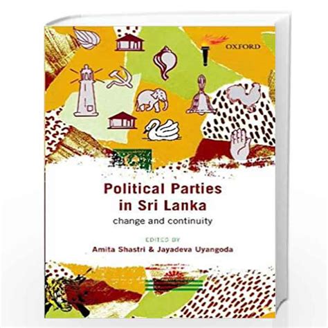 Political Parties In Sri Lanka Change And Continuity By Amita Shastri