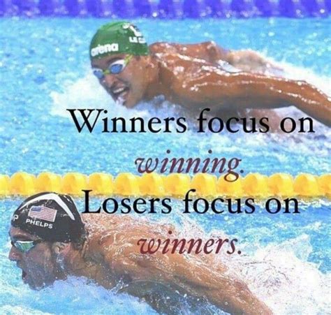 Winners Focus On Winning Losers Focus On Winners Phelps Swimming