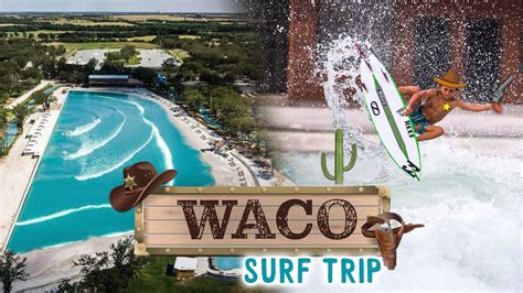 Surfing Waco The Extended Version Youtube