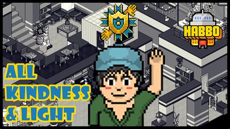 Be Kind To One Another Habbo Ambassador Hub All Kindness And Light Youtube