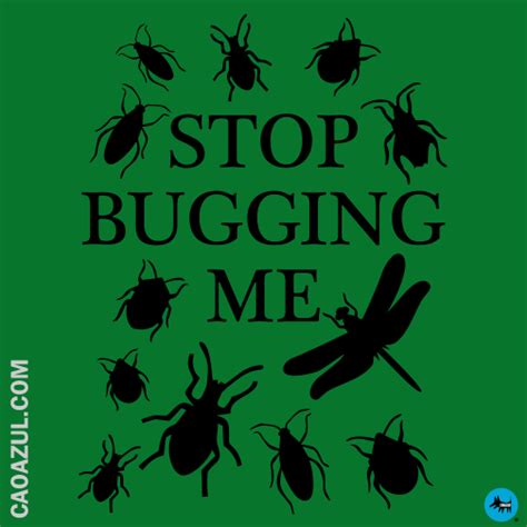 Stop Bugging Me