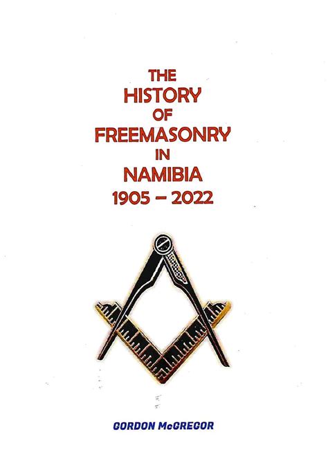 The History Of Free Masonry In Namibia 1905 2022 Namibia Book Market