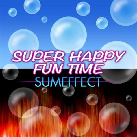 Stream Super Happy Fun Time By Sumeffect Listen Online For Free On