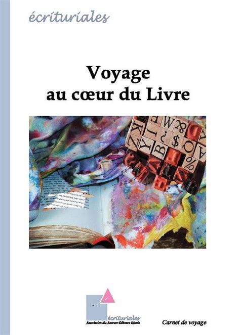 Voyage Au Coeur Du Livre Ouvrage Collectif Association Des Auteurs