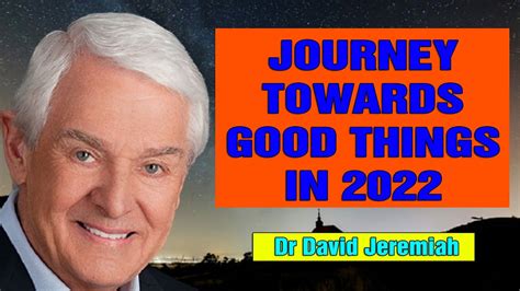 Dr David Jeremiah 2022 Journey Towards Good Things In 2022 Youtube