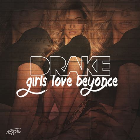 Drake Girls Love Beyonce By Eye9fivedesigns On Deviantart