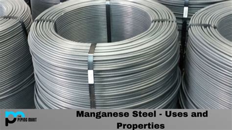 manganese steel uses and properties