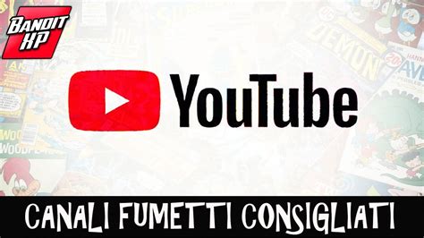Canali Fumetti Consigliati Youtube