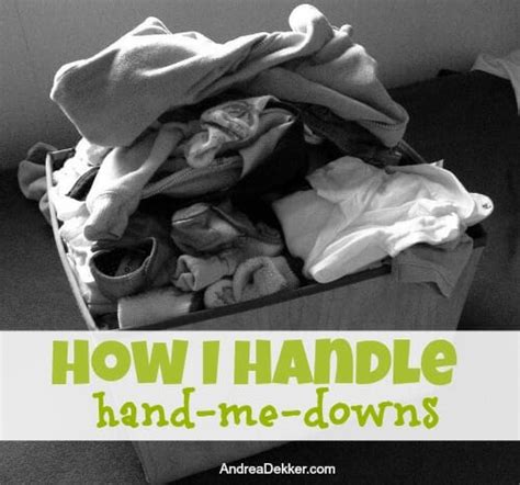 How I Handle Hand Me Downs Andrea Dekker
