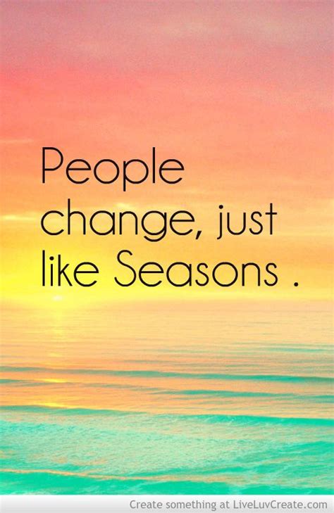 Sayings about change change is necessity not an option ! People change, just like seasons. (With images) | People ...