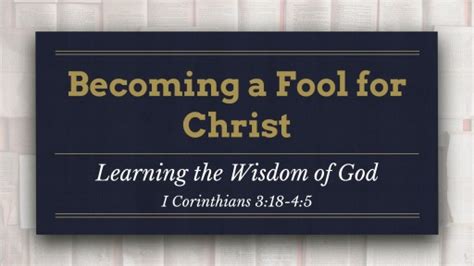 Becoming A Fool For Christ Faithlife Sermons