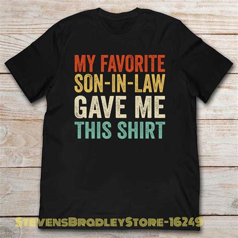 My Favorite Son In Law Gave Me This Shirt T Shirt Funny Etsy