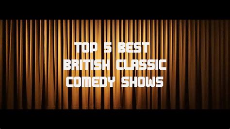 Top 5 Best British Comedy Shows Of All Time Youtube