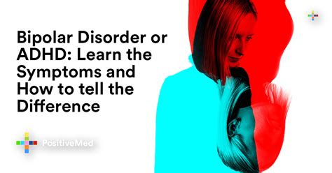 Bipolar Disorder Or ADHD How To Tell The Difference PositiveMed