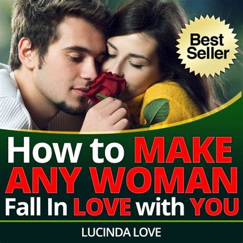 How To Make Any Woman Fall In Love With You Surefire Ways To Get The